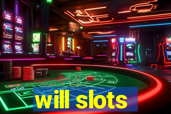 will slots